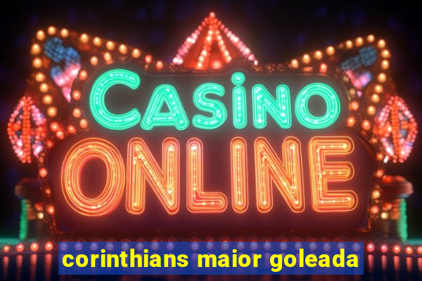 corinthians maior goleada