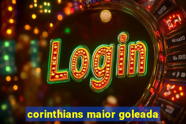 corinthians maior goleada