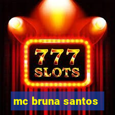 mc bruna santos