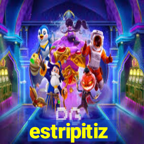 estripitiz