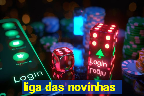 liga das novinhas