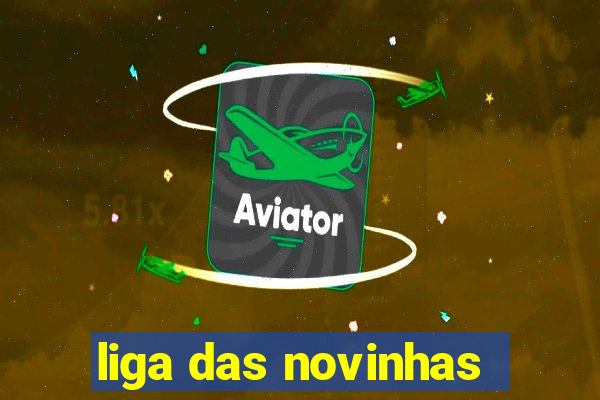 liga das novinhas