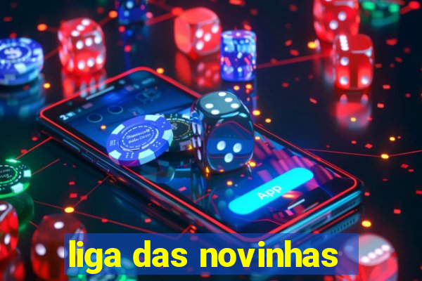 liga das novinhas