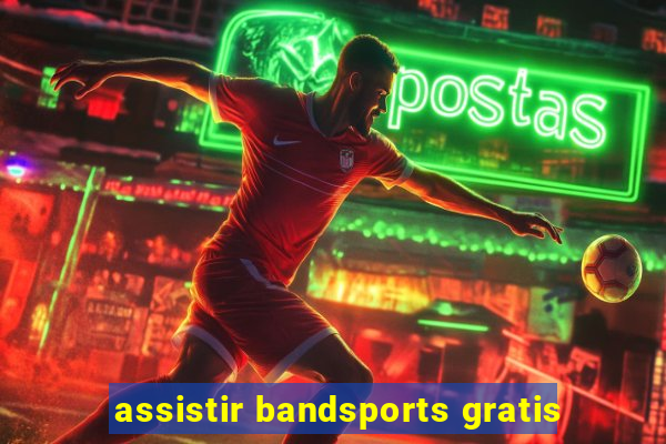 assistir bandsports gratis