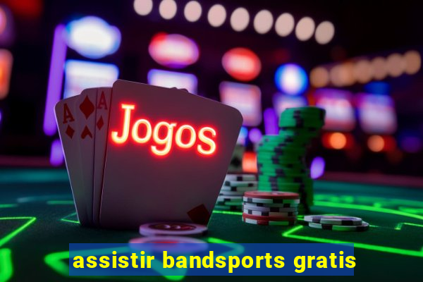assistir bandsports gratis
