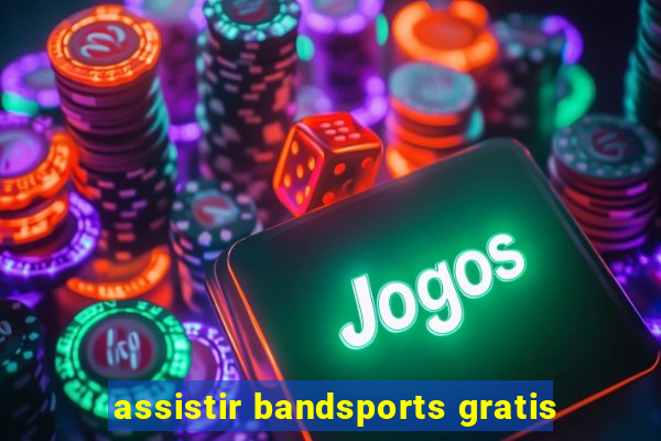 assistir bandsports gratis