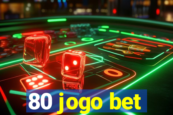 80 jogo bet