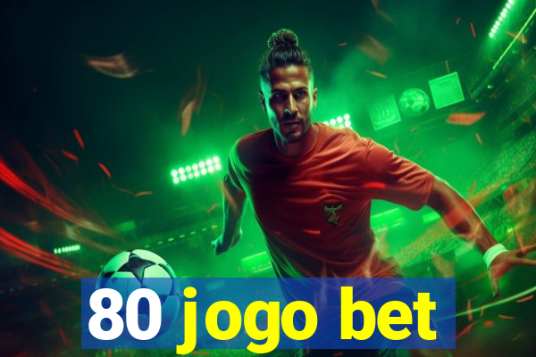 80 jogo bet