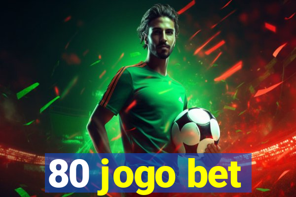 80 jogo bet