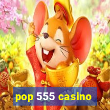 pop 555 casino