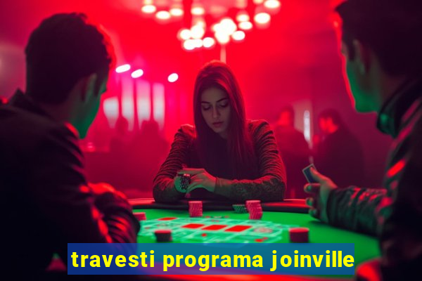 travesti programa joinville