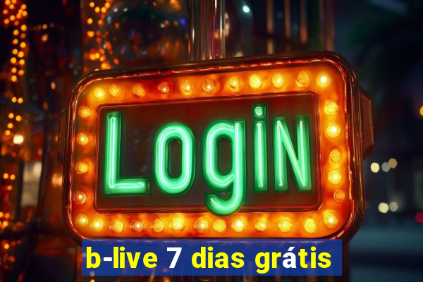 b-live 7 dias grátis