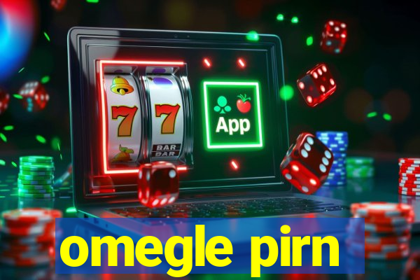 omegle pirn