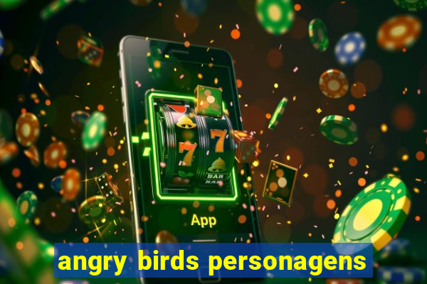 angry birds personagens