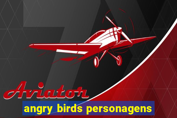 angry birds personagens