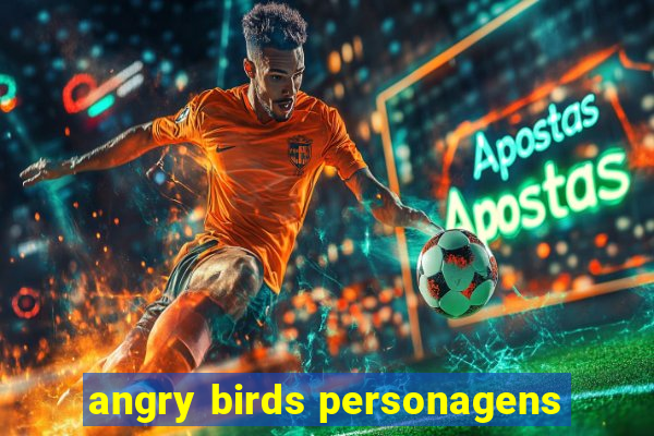 angry birds personagens