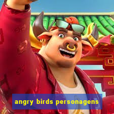 angry birds personagens