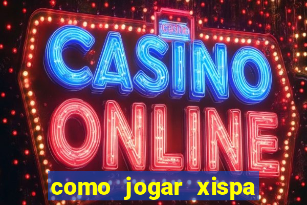 como jogar xispa no jogo do bicho