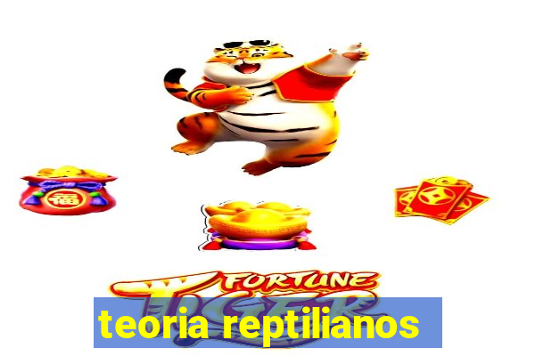 teoria reptilianos