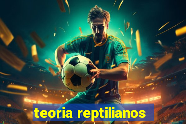 teoria reptilianos