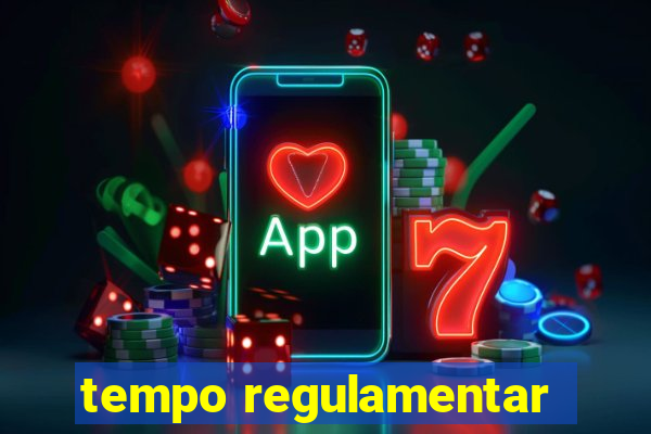 tempo regulamentar
