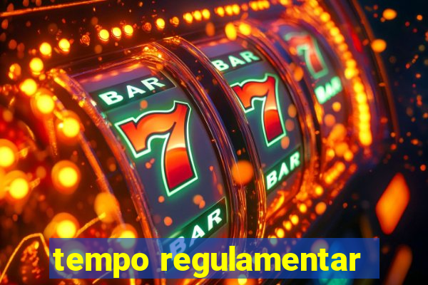 tempo regulamentar