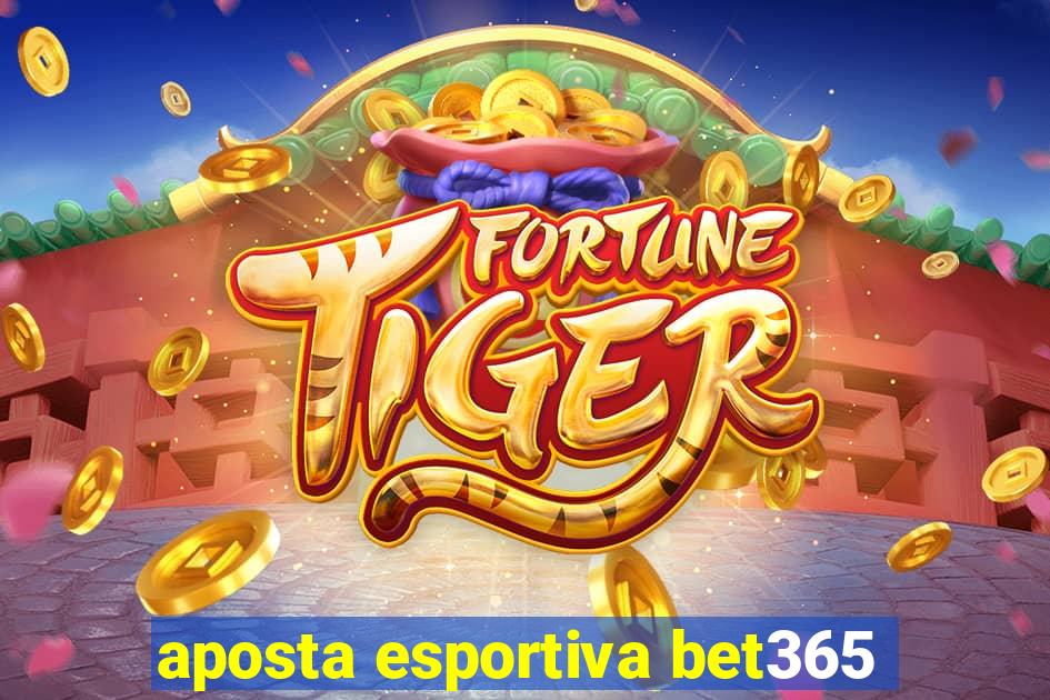aposta esportiva bet365