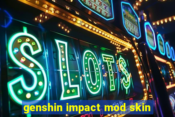 genshin impact mod skin