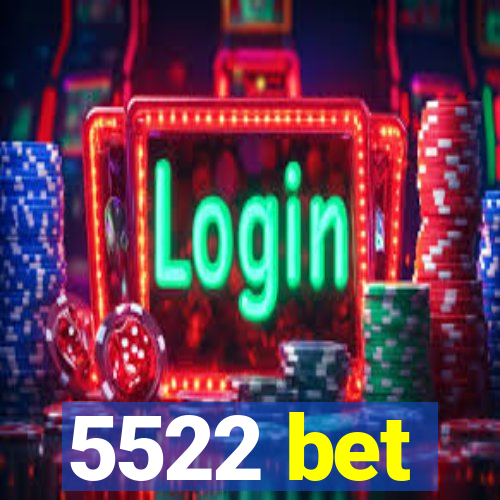 5522 bet