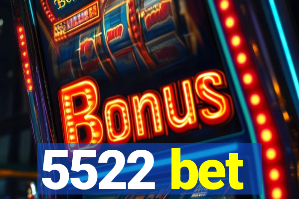 5522 bet