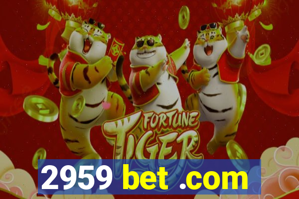 2959 bet .com