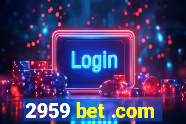 2959 bet .com