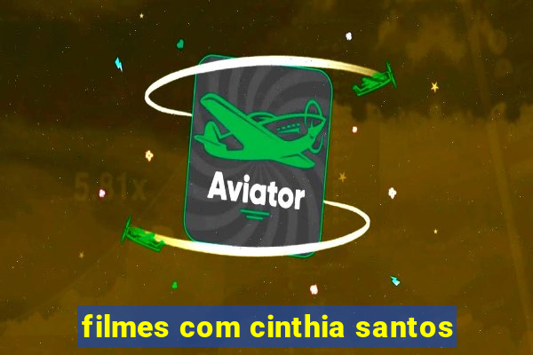 filmes com cinthia santos