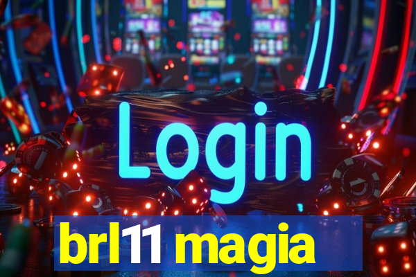 brl11 magia