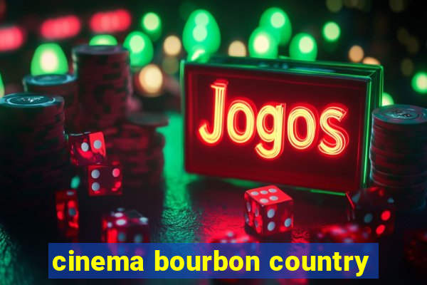 cinema bourbon country