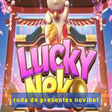 roda de presentes novibet