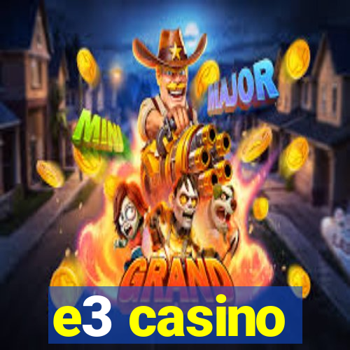 e3 casino