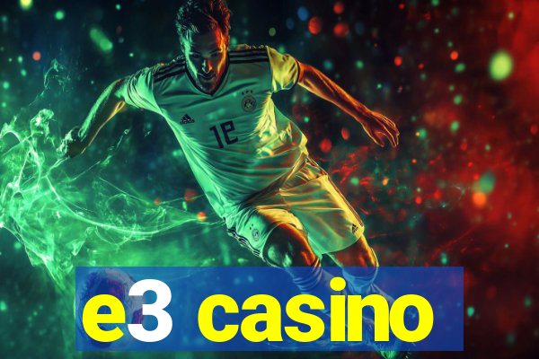 e3 casino
