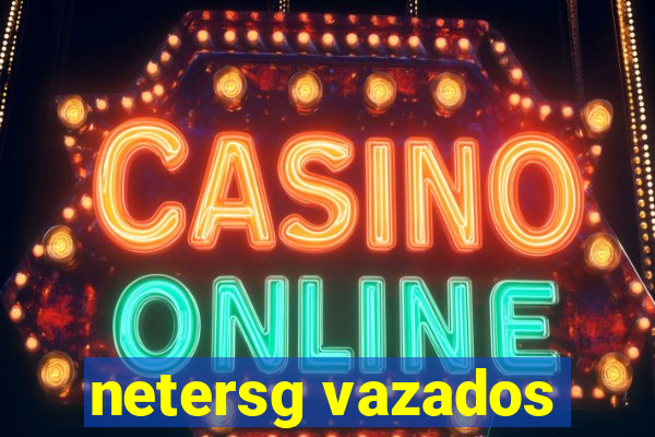 netersg vazados