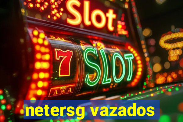 netersg vazados