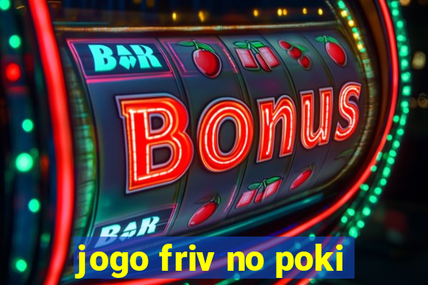 jogo friv no poki