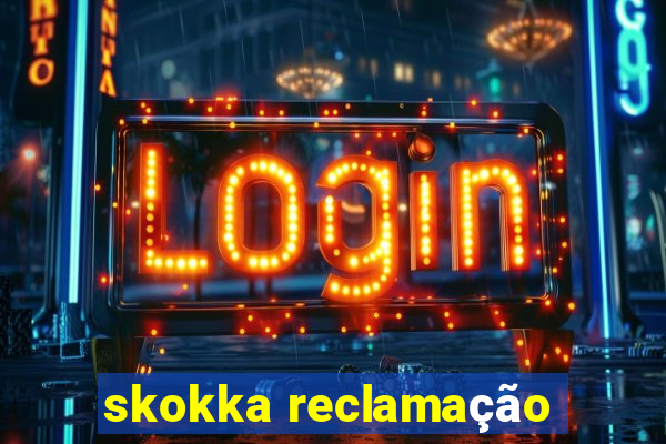 skokka reclamação