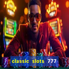 classic slots 777 paga mesmo