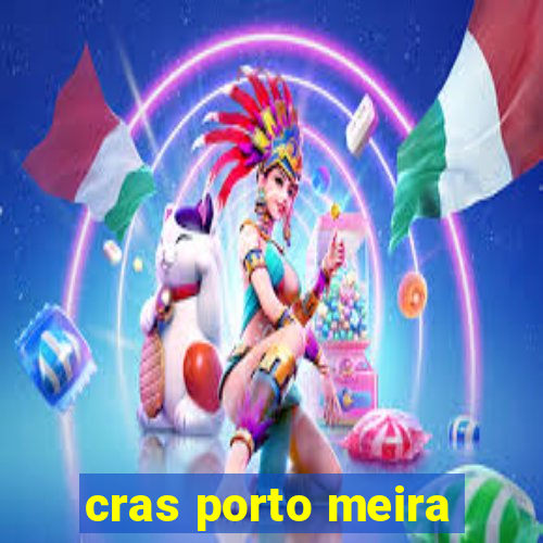 cras porto meira