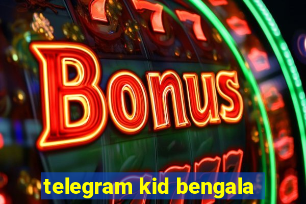 telegram kid bengala