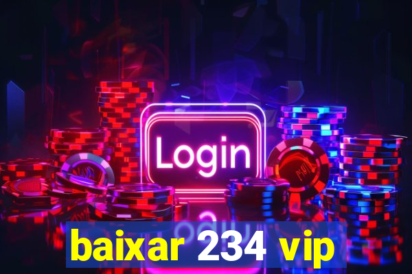 baixar 234 vip