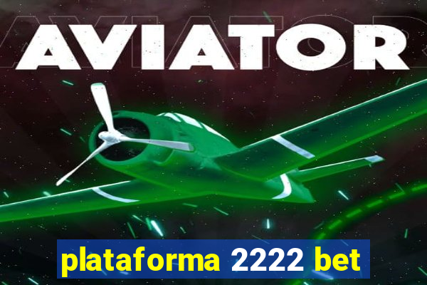 plataforma 2222 bet