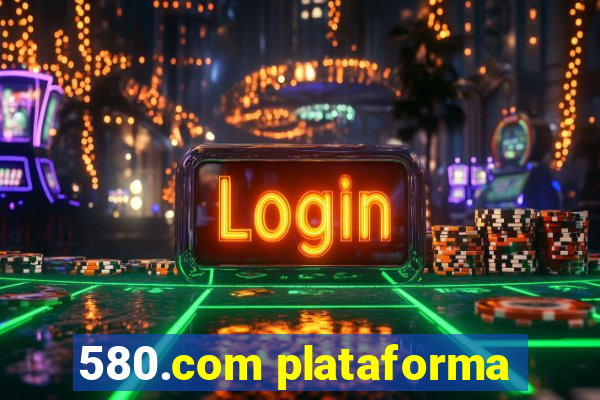 580.com plataforma
