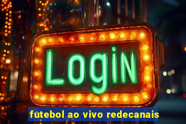 futebol ao vivo redecanais