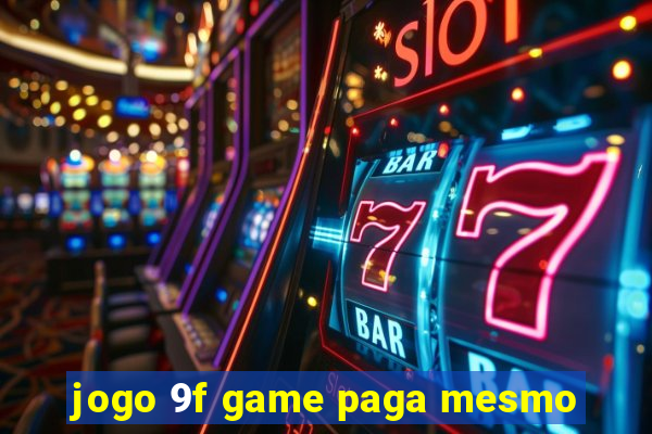 jogo 9f game paga mesmo